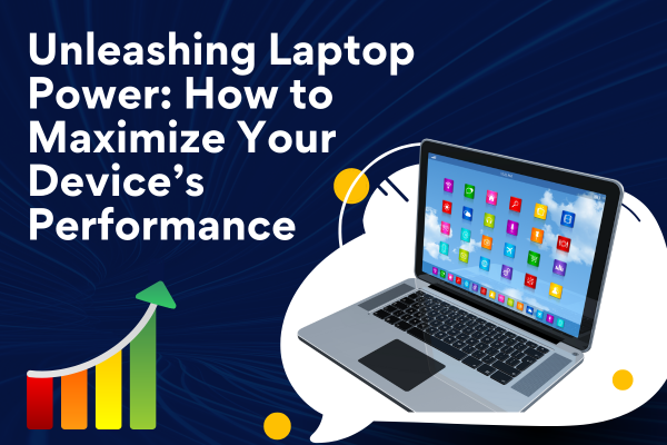 Unleashing Laptop Power How to Maximize Your Device’s Performance Unleashing Laptop Power How to Maximize Your Device’s Performance